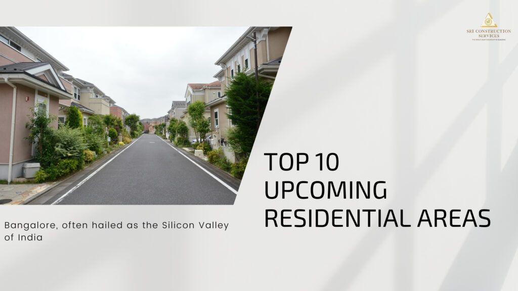 A street with modern residential houses and greenery, accompanied by text: "TOP 10 UPCOMING RESIDENTIAL AREAS" and "Bangalore, often hailed as the Silicon Valley of India." Logo with "SKI Construction Services," a leading house construction company in Bangalore.